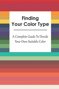 Finding Your Color Type_ A Complete Guide To Decide Your Own Suitable Color