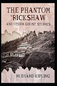 The Phantom Rickshaw and Other Ghost Stories Annotated