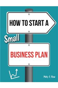 How To Start A Small Business Plan