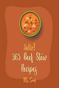 Hello! 365 Beef Stew Recipes