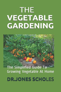 The Vegetable Gardening