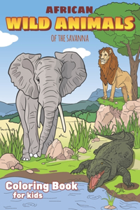 African Wild Animals of the Savanna Coloring Book for Kids