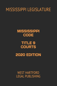 Mississippi Code Title 9 Courts 2020 Edition