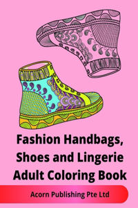 Fashion Handbags, Shoes and Lingerie Adult Coloring Book