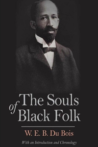 The Souls of Black Folk by W. E. B. Du Bois Annotated & Illustrated Edition