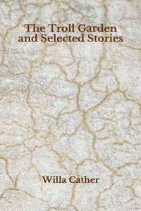 The Troll Garden and Selected Stories
