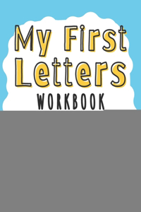 My First Letters Workbook for Preschoolers and Kids: A Fun Writing Practice Activity Book and Pen Control - Ages 3-5 - Homeschool Preschool Learning