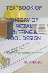 Textbook of Theory of Metal Cutting & Tool Design