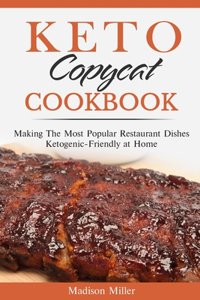 Keto Copycat Cookbook: Making The Most Popular Restaurant Dishes Ketogenic-Friendly at Home ***BLACK AND WHITE EDITION***