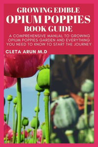 Growing Edible Opium Poppies Book Guide