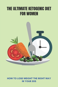 The Ultimate Ketogenic Diet For Women