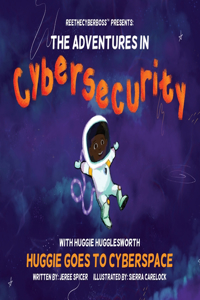 ReeTheCyberBoss(TM) presents The Adventures in Cybersecurity with Huggie Hugglesworth