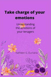 Take charge of your emotions