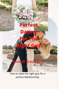Perfect Dating For The Right Guy
