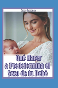 Qué Hacer a Predetermina el Sexo de tu Bebé
