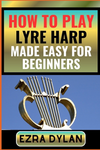 How to Play Lyre Harp Made Easy for Beginners