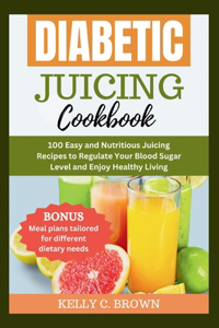 Diabetic Juicing Cookbook