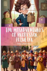 Misadventures of Professor Peculiar