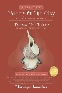 MATA ORTIZ POETRY OF THE CLAY Pottery. Poems. Artists.
