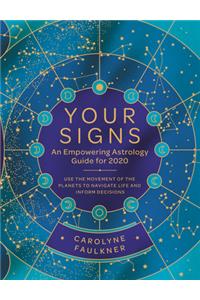 Your Signs: An Empowering Astrology Guide for 2020