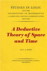 A Deductive Theory of Space and Time