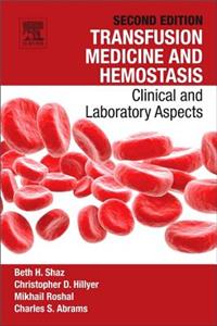 Transfusion Medicine and Hemostasis: Clinical and Laboratory Aspects