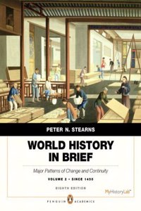 World History in Brief: Major Patterns of Change and Continuity, Volume 2: Since 1450 Plus New Mylab History with Pearson Etext -- Access Card Package