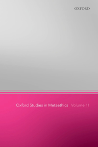 Oxford Studies in Metaethics 11