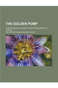 The Golden Pomp; A Procession of English Lyrics from Surrrey to Shirley