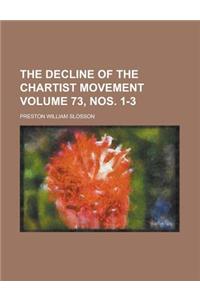 The Decline of the Chartist Movement Volume 73, Nos. 1-3
