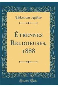 Ã?trennes Religieuses, 1888 (Classic Reprint)