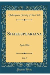 Shakespeariana, Vol. 3: April, 1886 (Classic Reprint)