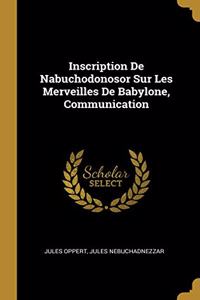 Inscription De Nabuchodonosor Sur Les Merveilles De Babylone, Communication