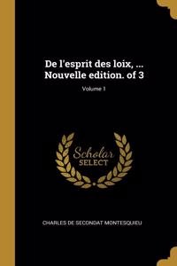 De l'esprit des loix, ... Nouvelle edition. of 3; Volume 1