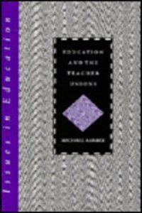 Education and the Teacher Unions (Issues in Education S.) Paperback â€“ 13 December 2016