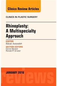 Rhinoplasty: A Multispecialty Approach, An Issue of Clinics in Plastic Surgery