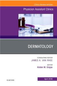 Dermatology, an Issue of Physician Assistant Clinics, E-Book