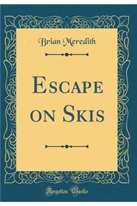 Escape on Skis (Classic Reprint)