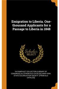 Emigration to Liberia. One-thousand Applicants for a Passage to Liberia in 1848