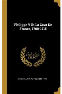 Philippe V Et La Cour De France, 1700-1715