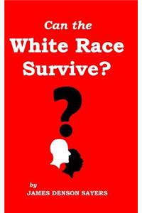 Can the White Race Survive?