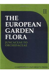 European Garden Flora: A Manual for the Identification of Plants Cultivated in Europe, Both Out-Of-Doors and Under Glass