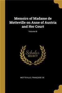 Memoirs of Madame de Motteville on Anne of Austria and Her Court; Volume III