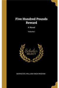 Five Hundred Pounds Reward