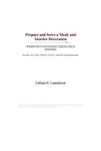Prepare and Serve a Meal; And Interior Decoration (Webster's Japanese Thesaurus Edition)