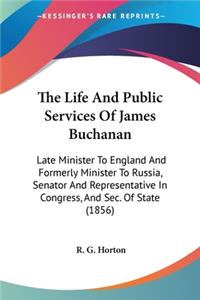 Life And Public Services Of James Buchanan