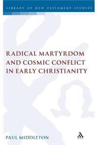 Radical Martyrdom and Cosmic Conflict in Early Christianity