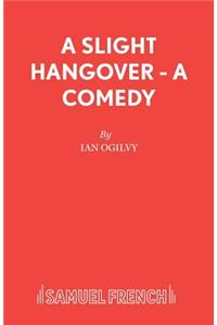 A Slight Hangover