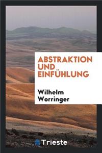 Abstraktion Und EinfÃ¼hlung: Ein Beitrag Zur Stilpsychologie