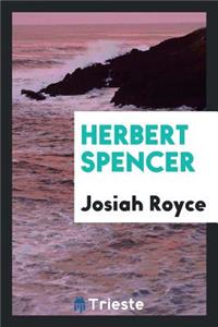 Herbert Spencer: An Estimate and Review
